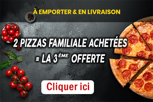 2 PIZZAS FAMILIALE ACHETEES = LA 3EME OFFERTE